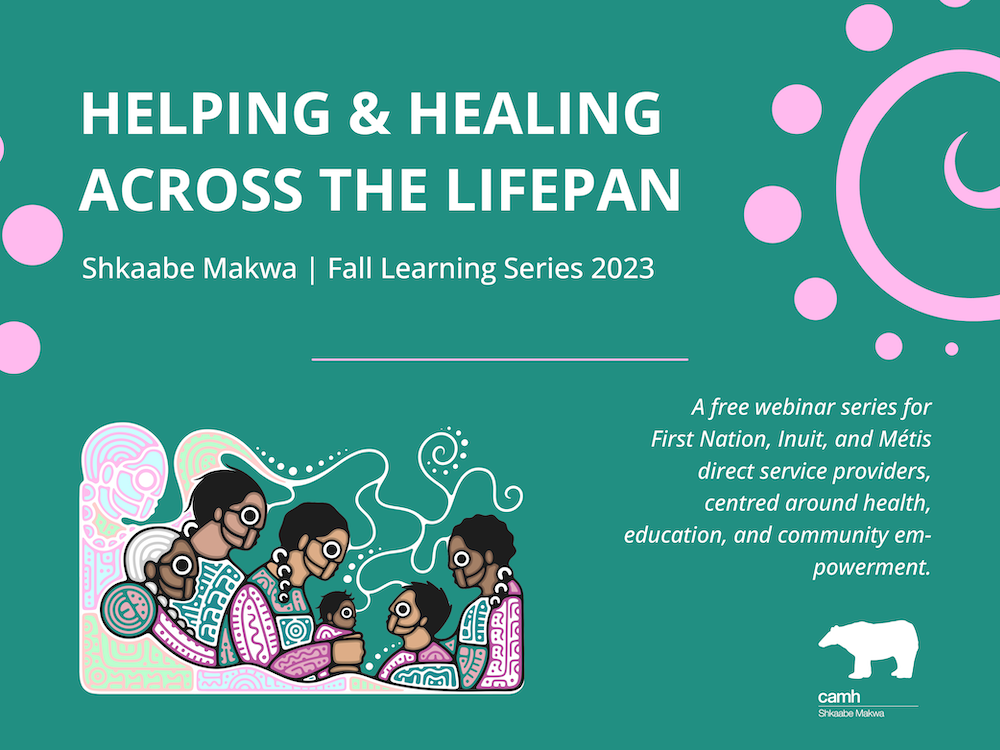 Shkaabe Makwa's Fall Learning Series 2023: Helping and Healing Across The Lifespan